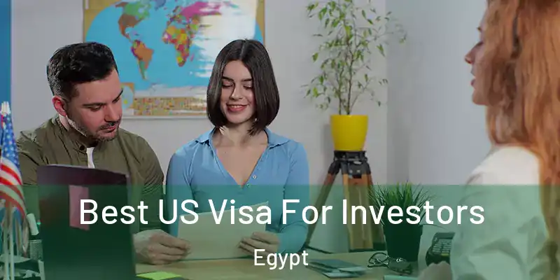  Best US Visa For Investors Egypt
