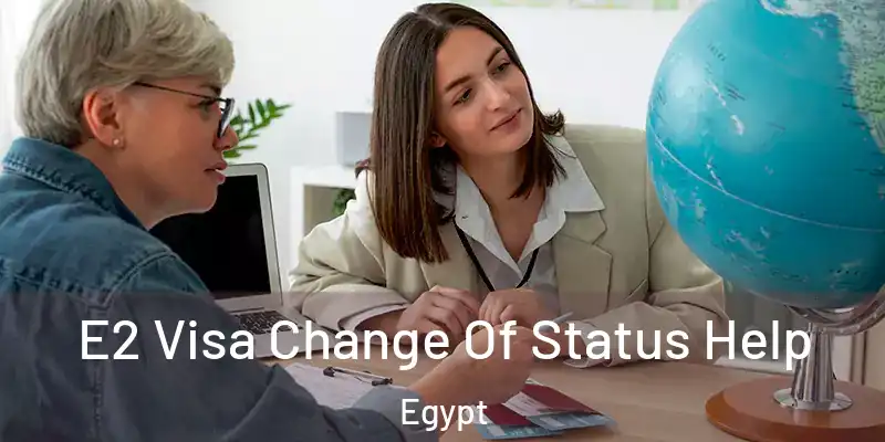  E2 Visa Change Of Status Help Egypt