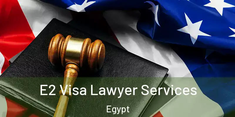  E2 Visa Lawyer Services Egypt