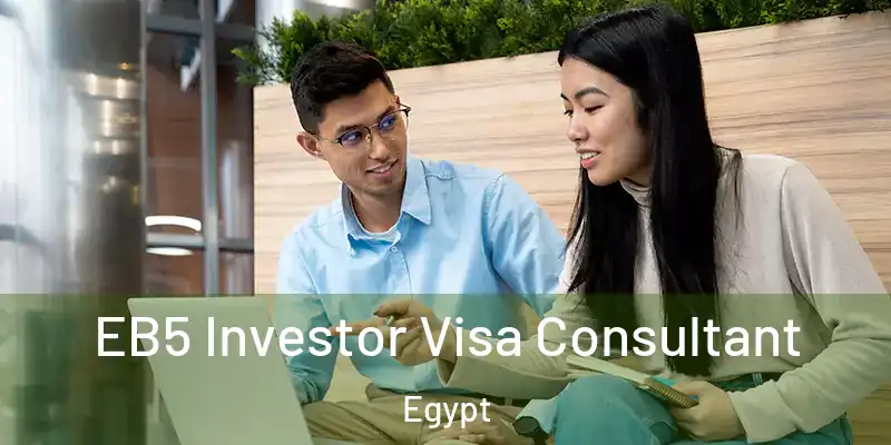  EB5 Investor Visa Consultant Egypt