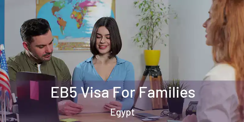  EB5 Visa For Families Egypt